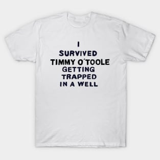 I Survived Timmy O' Toole Getting Trapped in a Well T-Shirt
